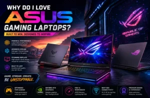 Why Do I Love ASUS Gaming Laptops